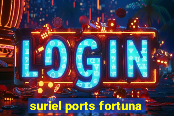 suriel ports fortuna